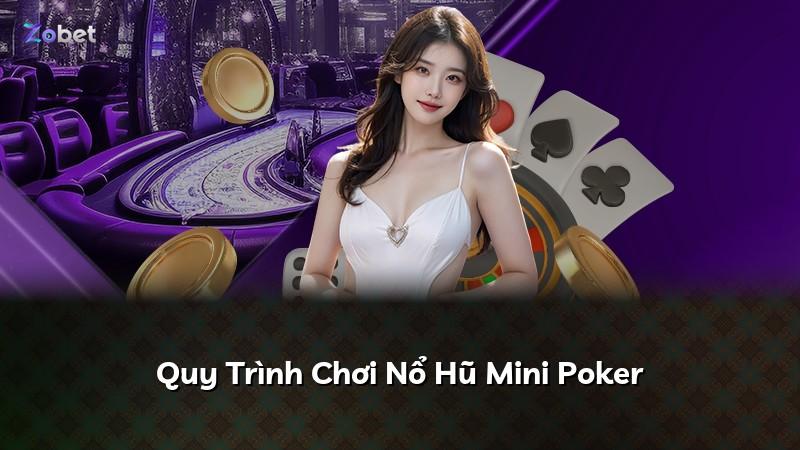 Quy Trình Chơi Nổ Hũ Mini Poker
