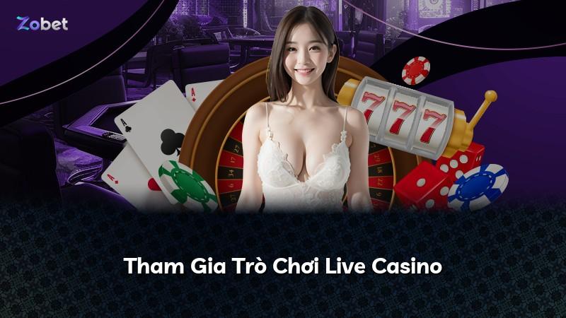 Tham Gia Trò Chơi Live Casino