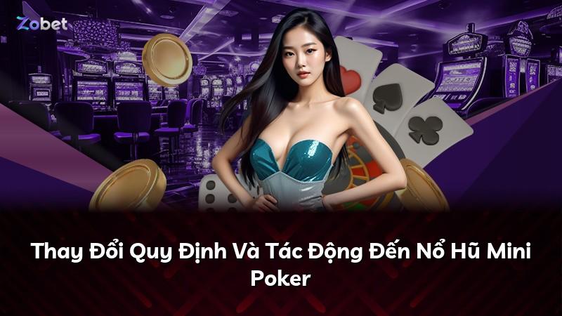 Thay Đổi Quy Định Và Tác Động Đến Nổ Hũ Mini Poker