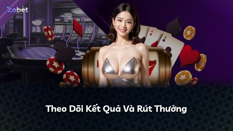 Theo Dõi Kết Quả Và Rút Thưởng