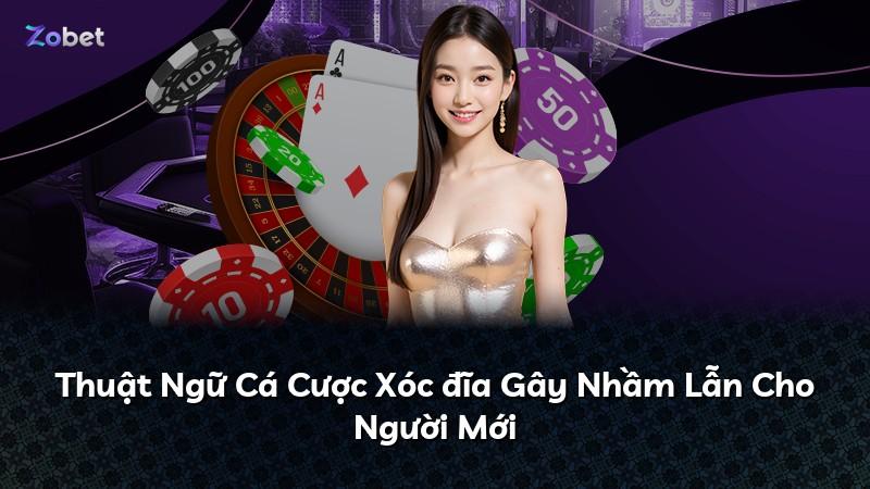 Thuật Ngữ Cá Cược Xóc đĩa Gây Nhầm Lẫn Cho Người Mới