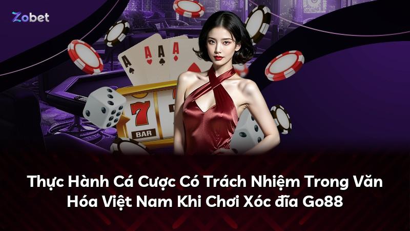 Thực Hành Cá Cược Có Trách Nhiệm Trong Văn Hóa Việt Nam Khi Chơi Xóc đĩa Go88