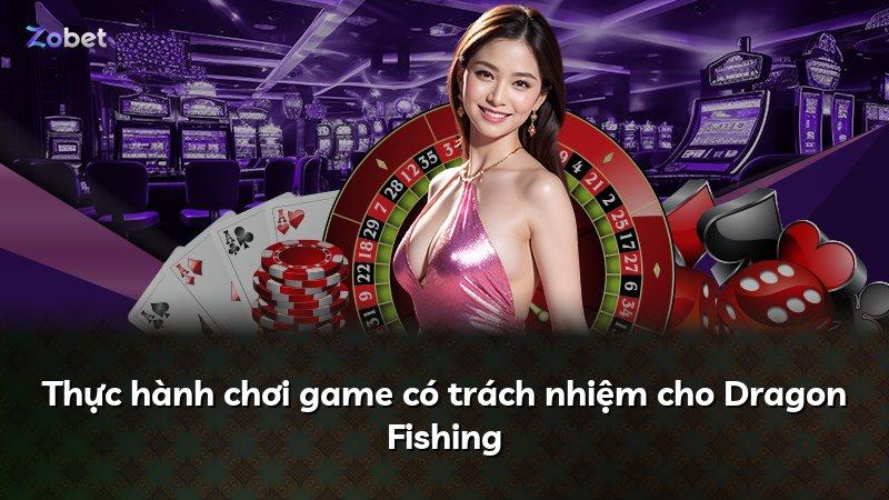 Thực hành chơi game có trách nhiệm cho Dragon Fishing