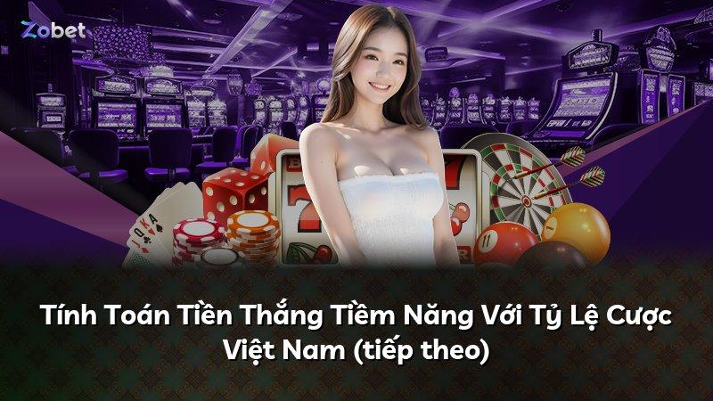 Tính Toán Tiền Thắng Tiềm Năng Với Tỷ Lệ Cược Việt Nam (tiếp theo)