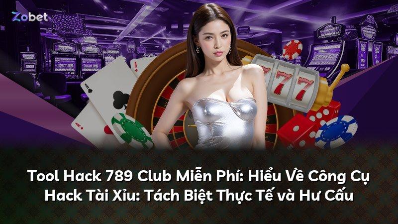 Tool Hack 789 Club Miễn Phí: Hiểu Về Công Cụ Hack Tài Xỉu: Tách Biệt Thực Tế và Hư Cấu