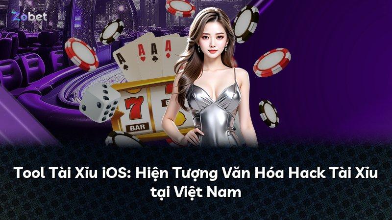 Tool Tài Xỉu iOS: Hiện Tượng Văn Hóa Hack Tài Xỉu tại Việt Nam
