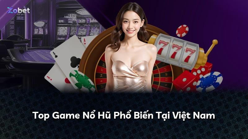 Top Game Nổ Hũ Phổ Biến Tại Việt Nam