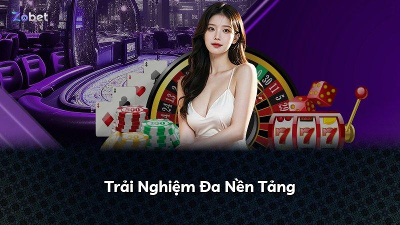 Trải Nghiệm Đa Nền Tảng