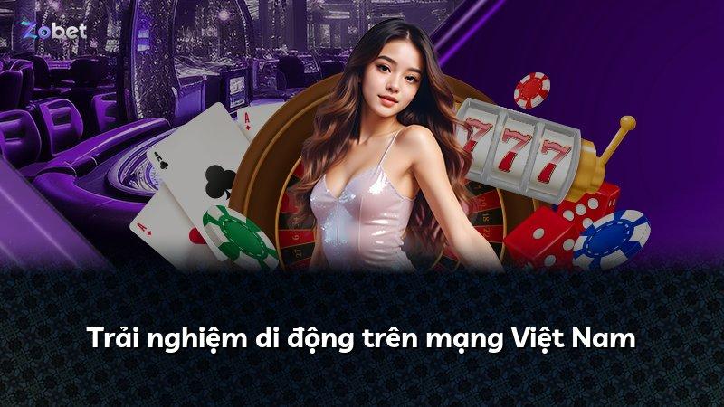Trải nghiệm di động trên mạng Việt Nam