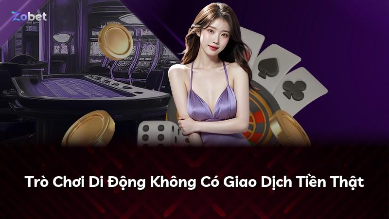 Trò Chơi Di Động Không Có Giao Dịch Tiền Thật