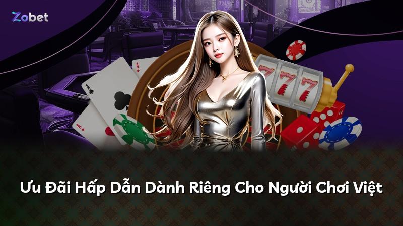Ưu Đãi Hấp Dẫn Dành Riêng Cho Người Chơi Việt