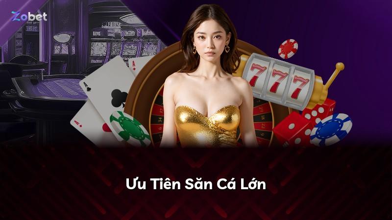 Ưu Tiên Săn Cá Lớn