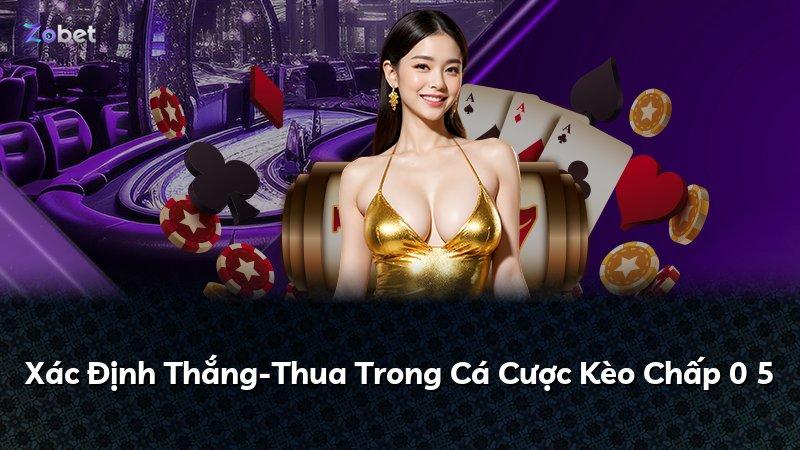 Xác Định Thắng-Thua Trong Cá Cược Kèo Chấp 0 5