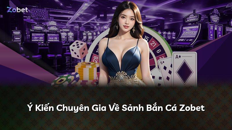 Ý Kiến Chuyên Gia Về Sảnh Bắn Cá Zobet
