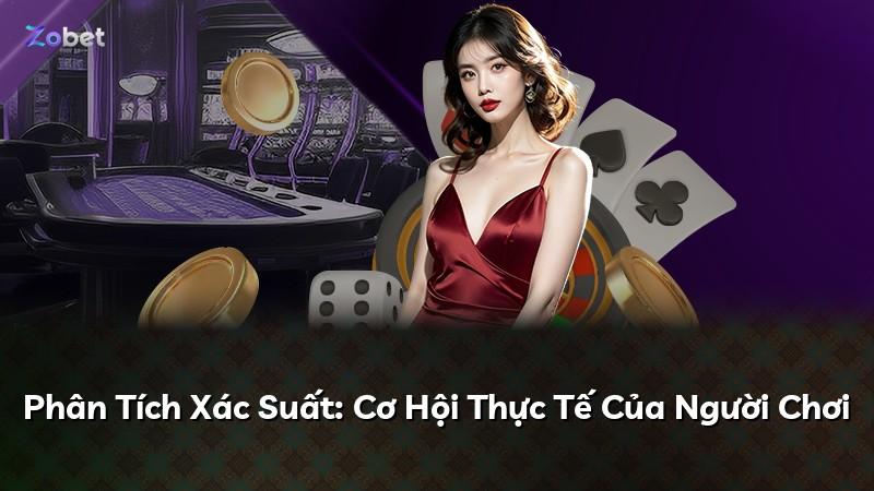 Phân Tích Xác Suất: Cơ Hội Thực Tế Của Người Chơi
